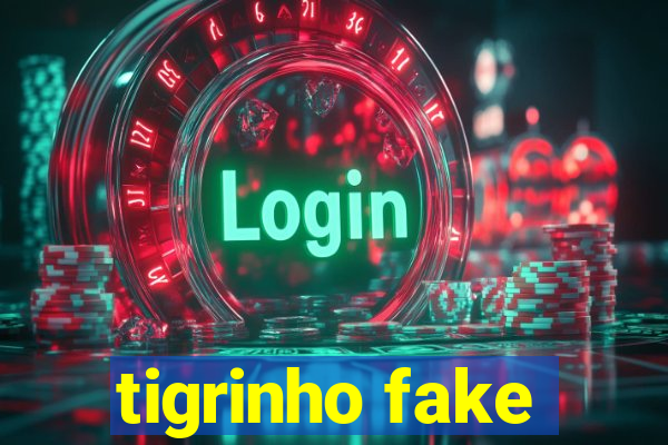 tigrinho fake